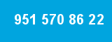 951 570 86 22